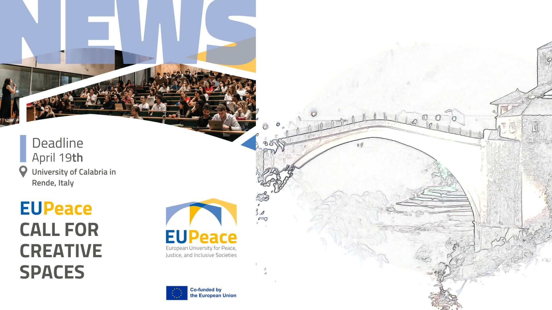 Collage image combining a photograph by Chloë-Fidanzi of a lecture hall filled with students with a pencil drawing of the Old Bridge of Mostar by Petra Kienle. Text reads: EUPeace Call for Creative Spaces, Deadline April 19th, University of Calabria in Rende, Italy.